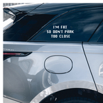 車　ステッカー　I'M FAT SO DON'T PARK TOO CLOSE （おデブちゃんなのでギリギリに駐車しないでね）