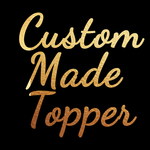Custom Made Topper (追加分）
