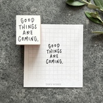 GOOD THINGS ARE COMING.：ラバースタンプ