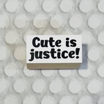 cute is justice!