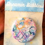 dreamin bubbles.