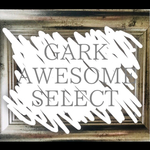 GARK AWESOME SELECT