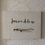 ウッドパネル jouissez  de la vie.