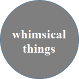 whimsical things