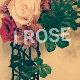 I ROSE