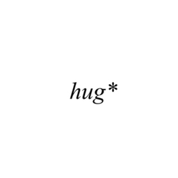 hug*