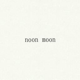 noon moon *