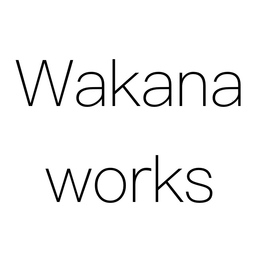 Wakana works