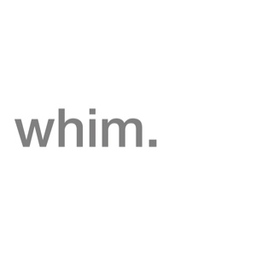 whim.