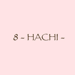8 -HACHI- 