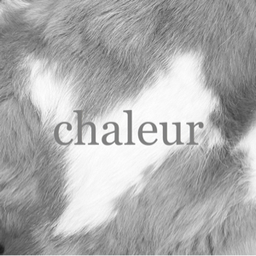 chaleur / ｼｬﾙｰﾙ