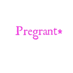 pregrant*
