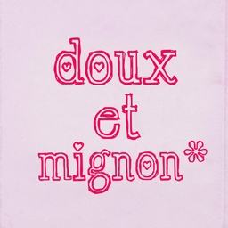 doux et mignon*