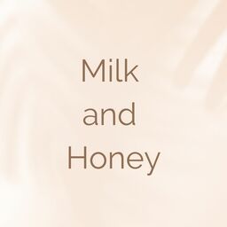 MILK and HONEY