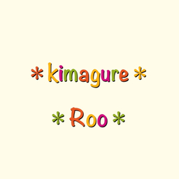 *kimagure Roo*