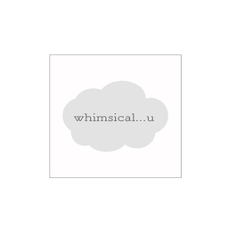whimsical...u