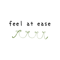 feel at ease ♡
