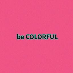 be   COLORFUL