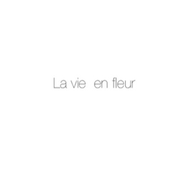 La vie en fleur