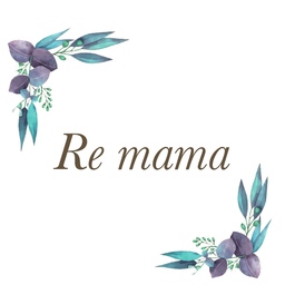Re mama☺︎*.