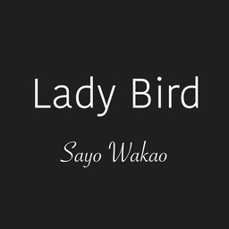 Lady Bird•SayoWakao