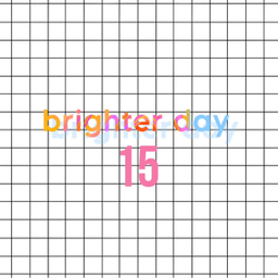 BRIGHTER DAY15