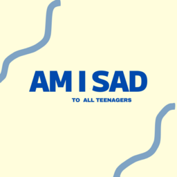 AM I SAD