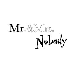 Mr.&Mrs.Nobody