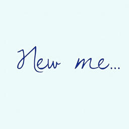 New me...