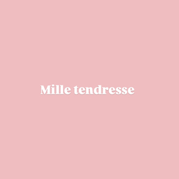 Mille tendresse