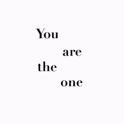 You are the one