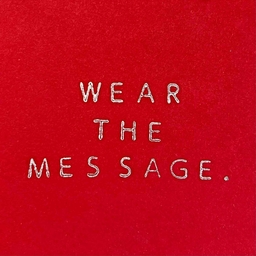 WEAR THE MESSAGE.