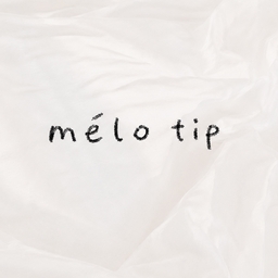 mélo tip