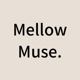 Mellow Muse.